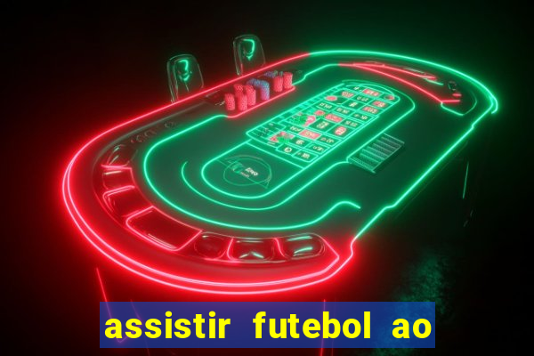 assistir futebol ao vivo multicanais